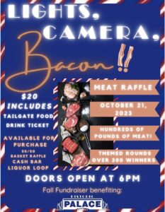 Lights, Camera, Bacon - Palace Fall Fundraiser